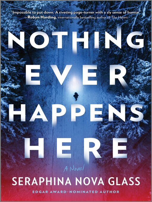 Title details for Nothing Ever Happens Here by Seraphina Nova Glass - Wait list